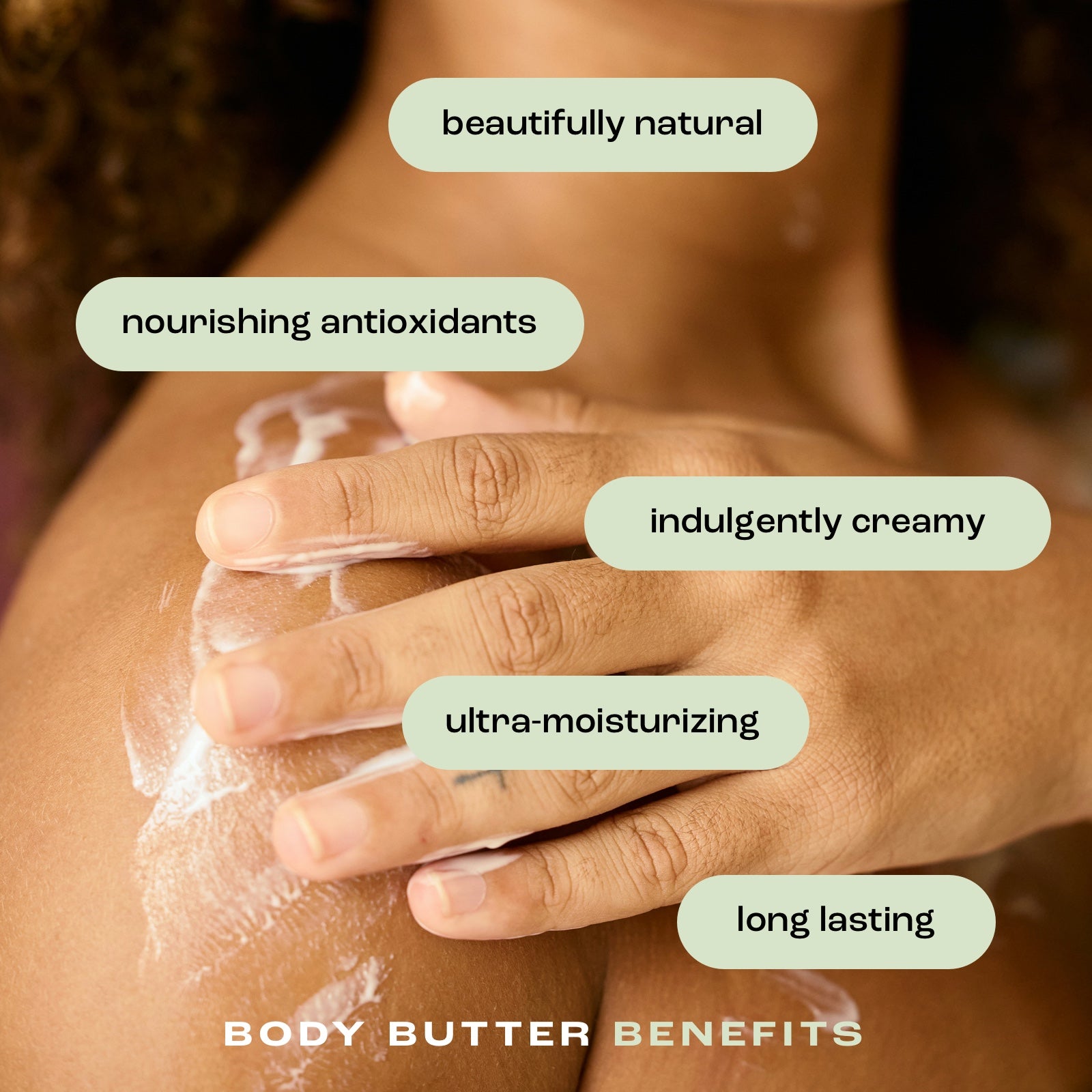 woman applying body butter to her shoulder showing a list of benefits including: beautifully natural, nourishing antioxidants, indulgently creamy, ultra-moisturizing and long lasting.