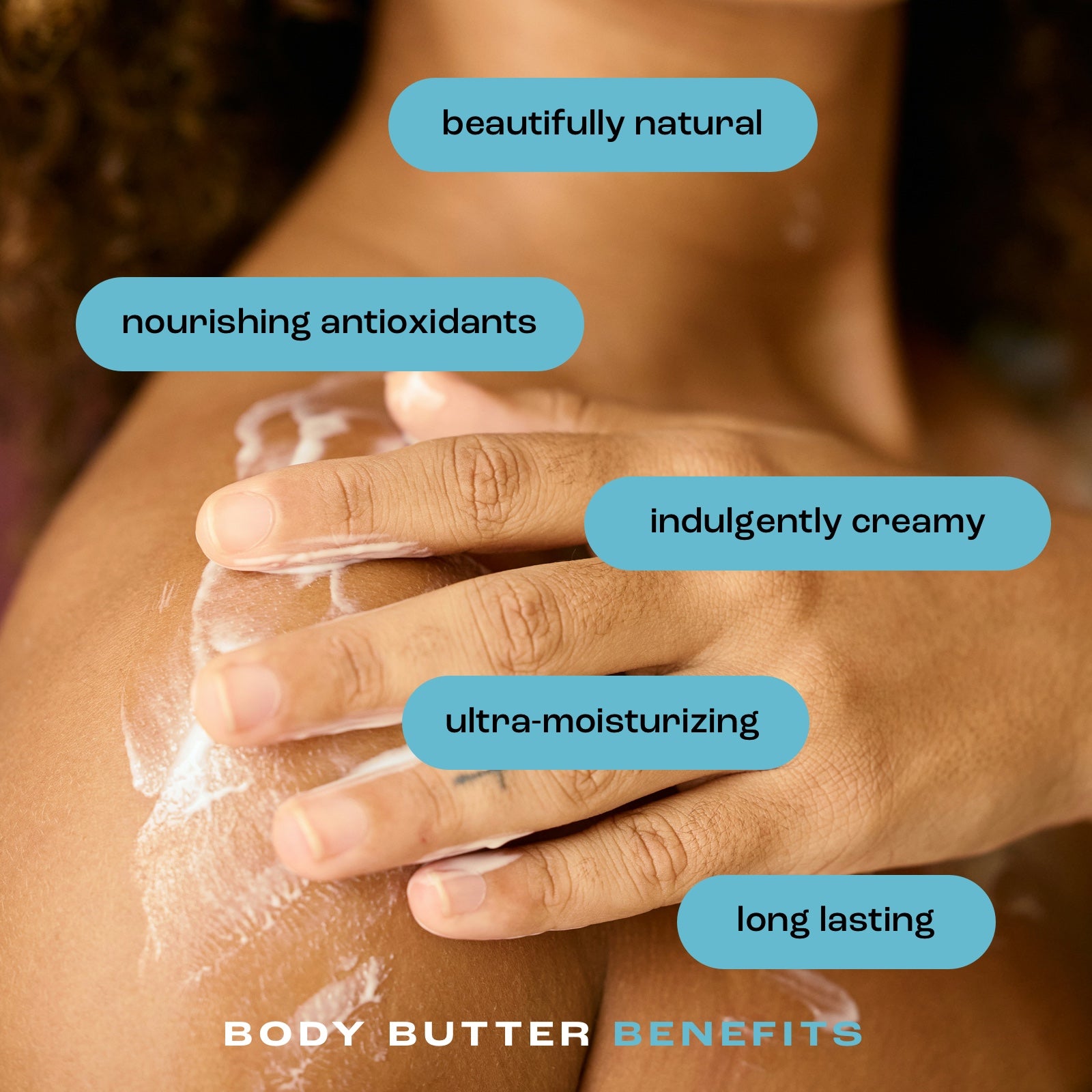 woman applying body butter to her shoulder showing a list of benefits including: beautifully natural, nourishing antioxidants, indulgently creamy, ultra-moisturizing and long lasting.