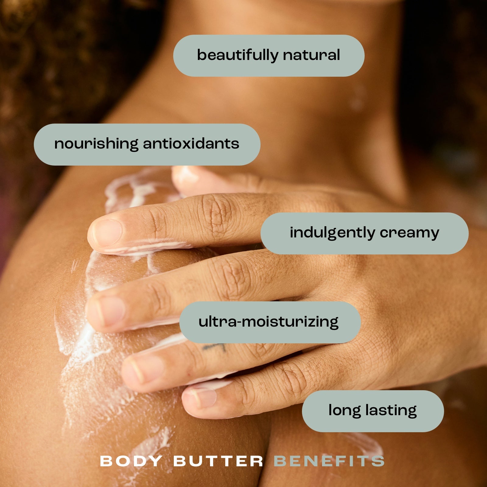 woman applying body butter to her shoulder showing a list of benefits including: beautifully natural, nourishing antioxidants, indulgently creamy, ultra-moisturizing and long lasting.