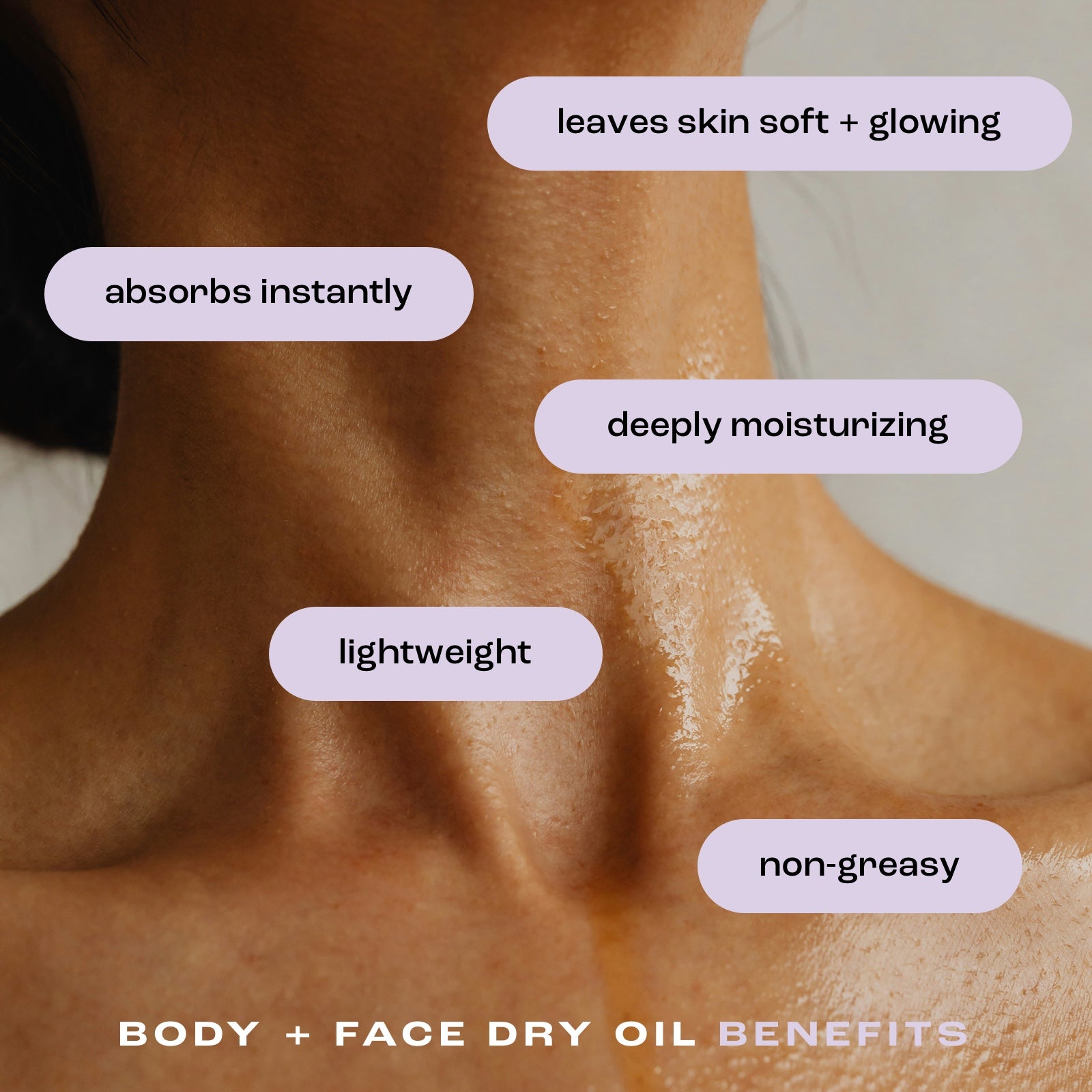 close up of a woman's neck and chest showcasing the benefits of body and face dry oil: leaves skin soft and glowing, absorbs instantly, deeply moisturizing, lightweight and non-greasy