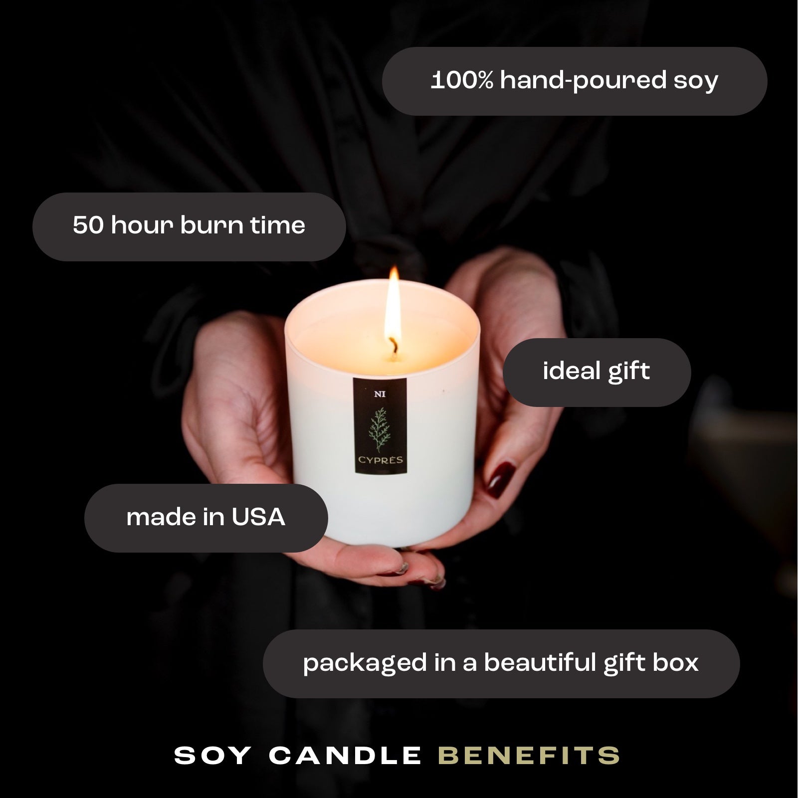 close up view of a woman holding a lit candle with the listed benefits of: 100% hand-poured soy, 50 hour burn time, ideal gift, made in USA and packaged in a beautiful gift box.